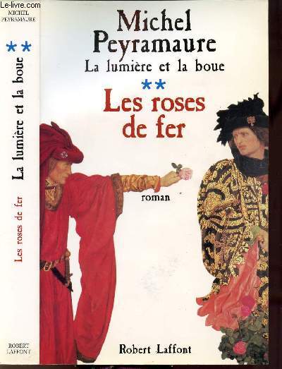 LA LUMIERE ET LA BOUE - TOME II - LES ROSES DE FER