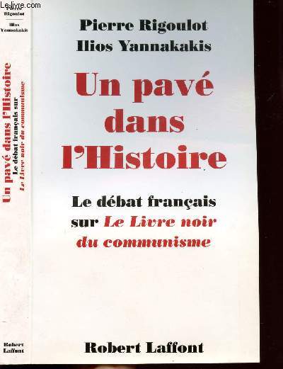 UN PAVE DANS L'HISTOIRE - LE DEBAT FRANCAIS SUR LE LIVRE NOIR DU COMMUNISME