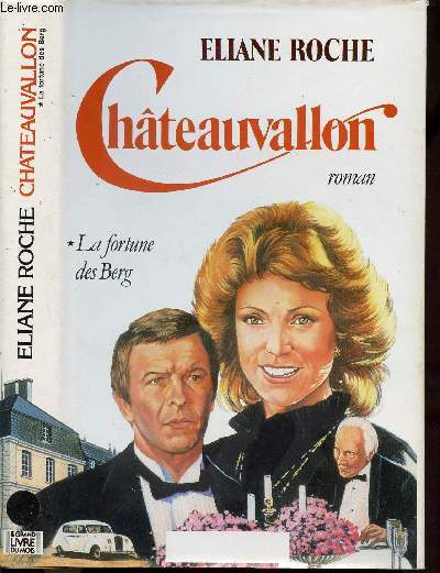 CHATEAUVALLON - TOME I - LA FORTUNE DES BERG