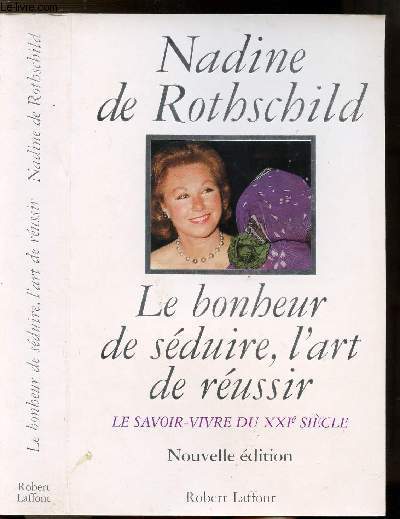 LE BONHEUR DE SEDUIRE, L'ART DE REUSSIR - LE SAVOIR-VIVRE DU XXIEME SIECLE