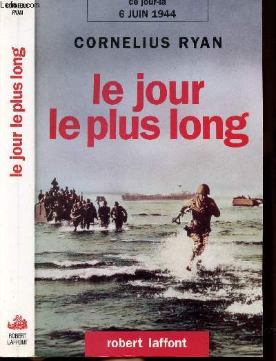 LE JOUR LE PLUS LONG - CE JOUR-LA 6 JUIN 1944