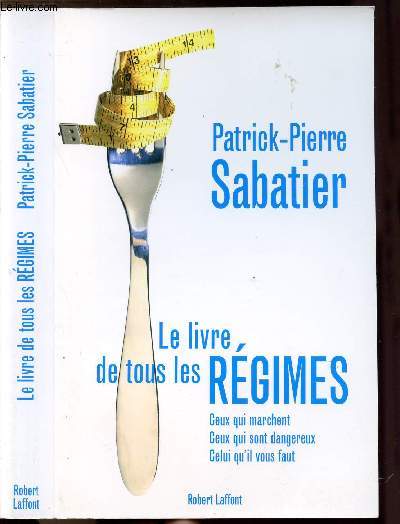 LE LIVRE DE TOUS LES REGIMES - CEUX QUI MARCHENT, CEUX QUI SONT DANGEREUX, CELUI QU'IL VOUS FAUT