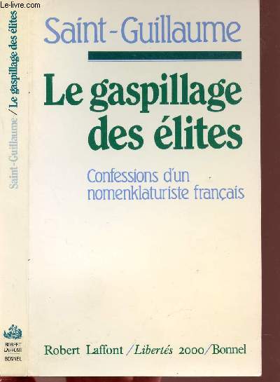 LE GASPILLAGE DES ELITES - CONFESSIONS D'UN NOMENKLATURISTE FRANCAIS
