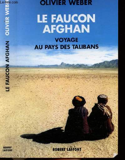 LE FAUCON AFGHAN - VOYAGE AU PAYS DES TALIBANS