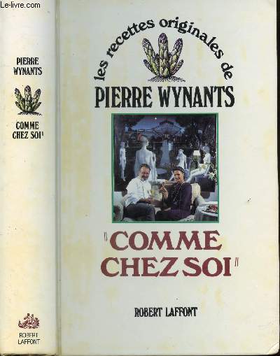 COMME CHEZ VOUS - LES RECETTES ORIGINALES DE PIERRE WYNANTS