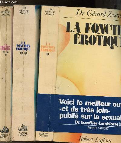 LA FONCTION EROTIQUE - 3 VOLUMES - TOMES I+II+III - LES CHEMINS DE L'EPANOUISSEMENT SEXUEL - LES ENTRAVES A L'EPANOUISSEMENT - SUPPLEMENT