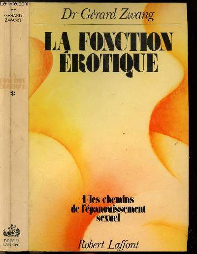 LA FONCTION EROTIQUE - TOME I - LES CHEMINS DE L'EPANOUISSEMENT SEXUEL