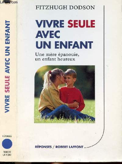 VIVRE SEULE AVEC UN ENFANT - UNE MERE EPANOUIE, UN ENFANT HEUREUX