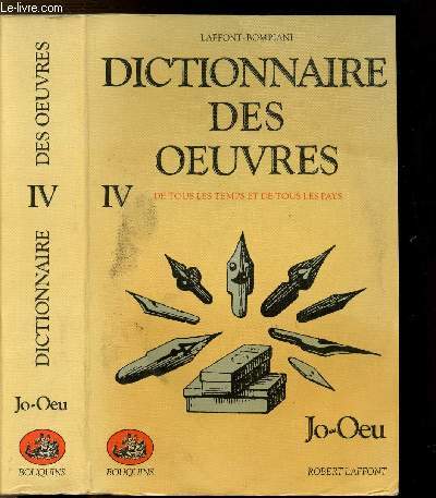 DICTIONNAIRE DES OEUVRES - TOME IV - DE TOUS LES TEMPS ET DE TOUS LES PAYS / JO-OEU / - COLLECTION 