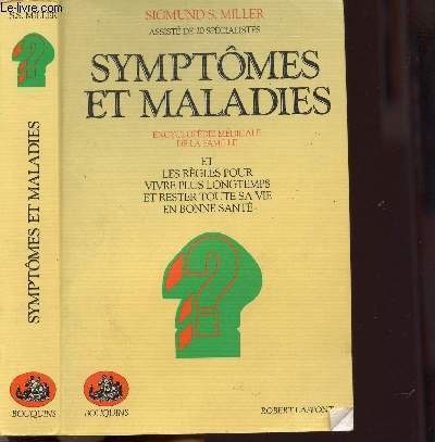 SYMPTOMES ET MALADIES - ENCYCLOPEDIE MEDICALE DE LA FAMILLE - ET LES REGLES POUR VIVRE PLUS LONGTEMPS ET RSTER TOUTE SA VIE EN BONNE SANTE - COLLECTION 