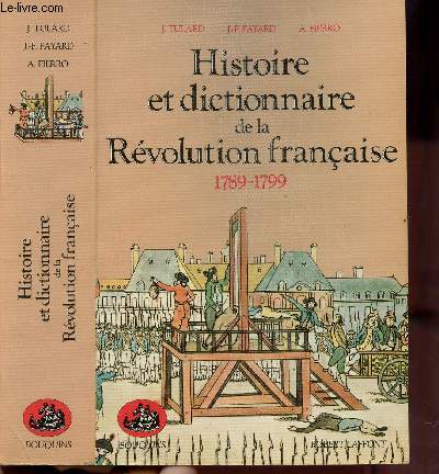 HISTOIRE ET DICTIONNAIRE DE LA REVOLUTION FRANCAISE / 1789-1799- COLLECTION 