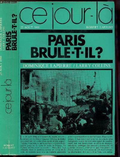 PARIS BRULE-T-IL ? - HISTOIRE DE LA LIBERATION PARIS - COLLECTION 