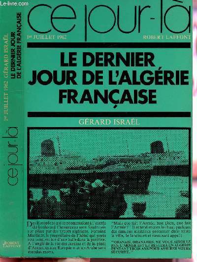 LE DERNIER JOUR DE L'ALGERIE FRANCAISE- COLLECTION 