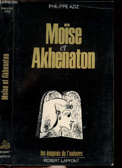 MOISE ET AKHENATON - COLLECTION LES ENIGMES DES UNIVERS