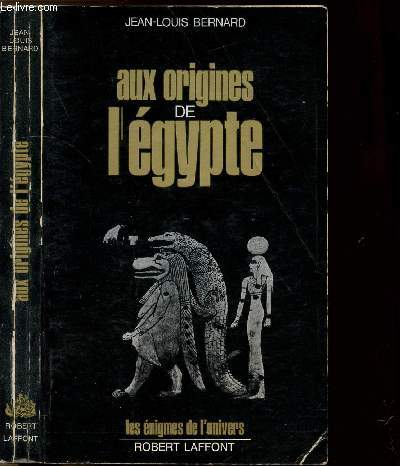 AUX ORIGINES DE L'EGYPTE - COLLECTION LES ENIGMES DES UNIVERS