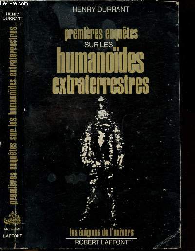 PREMIERES ENQUETE SUR LES HUMANOIDES EXTRATERRESTRES- COLLECTION LES ENIGMES DES UNIVERS