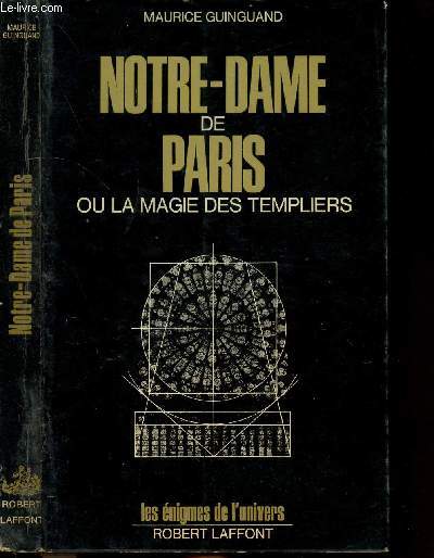 NOTRE-DAME DE PARIS OU LA MAGIE DES TEMPLIERS - COLLECTION LES ENIGMES DES UNIVERS