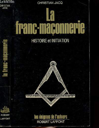LA FRANC-MACONNERIE - HISTOIRE ET INITIATION - COLLECTION LES ENIGMES DES UNIVERS