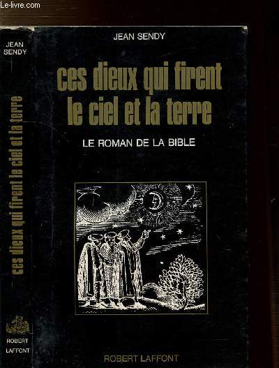 CES DIEUX QUI FIRENT LE CIEL ET LA TERRE - LE ROMAN DE LA BIBLE - COLLECTION 