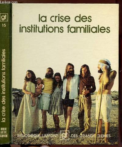 LA CRISE DES INSTITUTIONS FAMILIALES - COLLECTION 