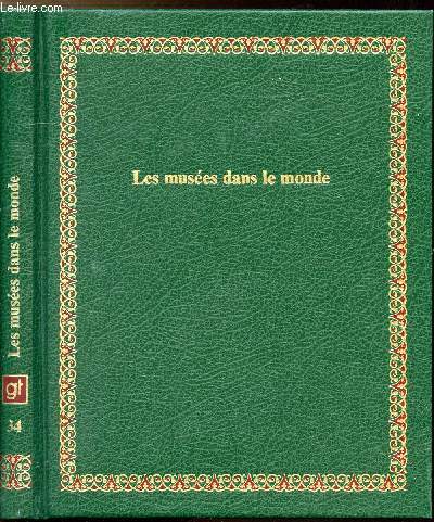 LES MUSEES DANS LE MONDE - COLLECTION BIBLIOTHEQUE LAFFONT DES GRANDS THEMES N34
