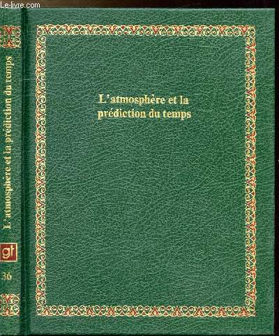 L'ATMOSPHERE ET LA PREDICTION DU TEMPS - COLLECTION BIBLIOTHEQUE LAFFONT DES GRANDS THEMES N36