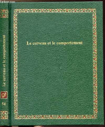 LE CERVEAU ET LE COMPORTEMENT - COLLECTION BIBLIOTHEQUE LAFFONT DES GRANDS THEMES N54