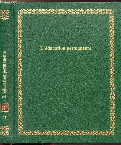 L'EDUCATION PERMANENTE - COLLECTION BIBLIOTHEQUE LAFFONT DES GRANDS THEMES N71