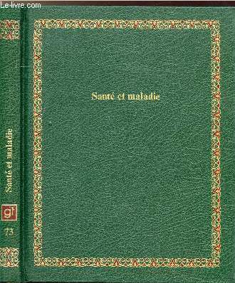 SANTE ET MALADIE - COLLECTION BIBLIOTHEQUE LAFFONT DES GRANDS THEMES N73