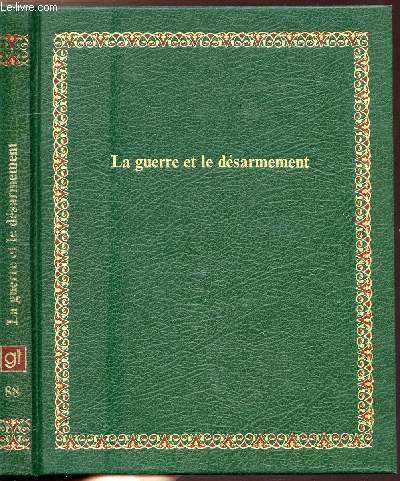 LA GUERRE ET LE DESARMEMENT - COLLECTION BIBLIOTHEQUE LAFFONT DES GRANDS THEMES N88