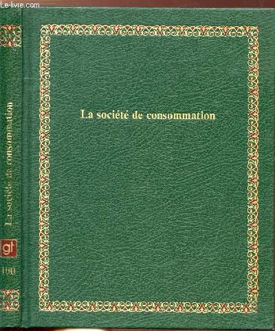 LA SOCIETE DE CONSOMMATION - COLLECTION BIBLIOTHEQUE LAFFONT DES GRANDS THEMES N100