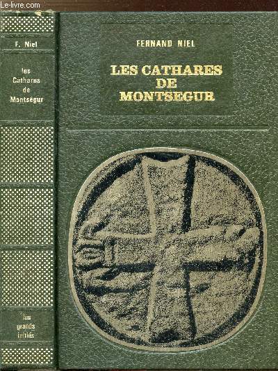 LES CATHARES DE MONTSEGUR - COLLECTION LES GRANDS INITIES