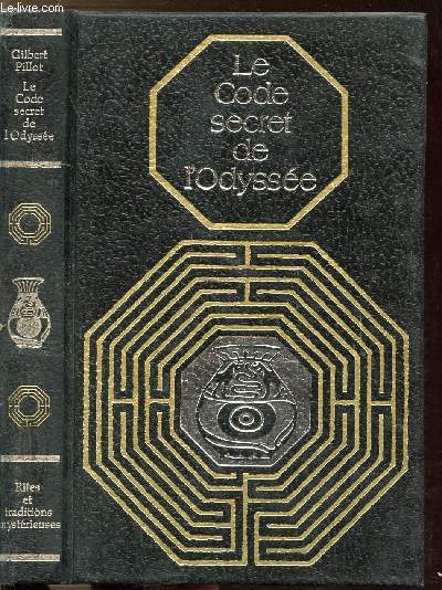 LE CODE SECRET DE L'ODYSSEE - LES GRECS DANS L'ATLANTIQUE - COLLECTION RITES ET TRADITIONS MYSTERIEUSES