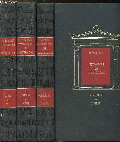 DICTIONNAIRE DE L'ARCHEOLOGIE - 3 VOLUMES - TOMES I+II+III - ABALESSA A CYTHERE - DACES A KYME -