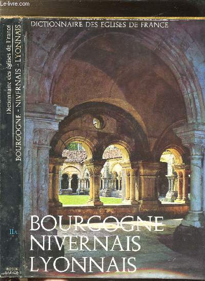 DICTIONNAIRE DES EGLISES DE FRANCE - II A - BOURGOGNE - NIVERNAIS - LYONNAIS