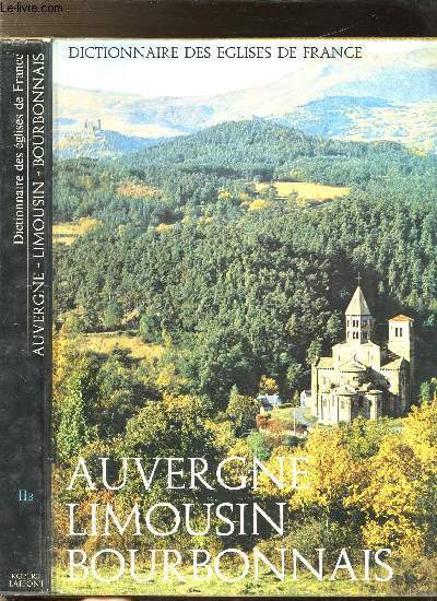 DICTIONNAIRE DES EGLISES DE FRANCE - II B - AUVERGNE - LIMOUSIN - BOURBONNAIS