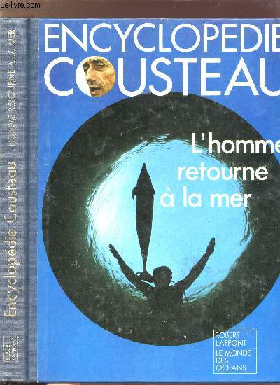 ENCYCLOPEDIE COUSTEAU - L'HOMME RETOURNE A LA MER