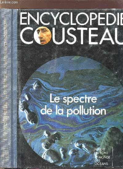 ENCYCLOPEDIE COUSTEAU -LE SPECTRE DE LA POLLUTION