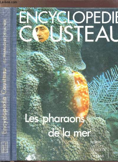 ENCYCLOPEDIE COUSTEAU - LES PHARAONS DE LA MER