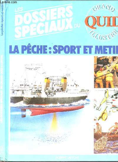 LES DOSSIERS SPECIAUX DU GRAND QUID ILLUSTRE - LA PECHE : SPORT ET METIER