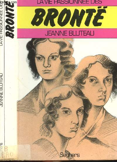 LA VIE PASSIONNEE DES BRONTE