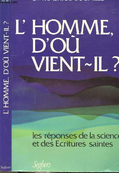 L'HOMME, D'OU VIENT-IL ? - LES REPONSES DE LA SCIENCE ET DES ECRITURES SAINTES