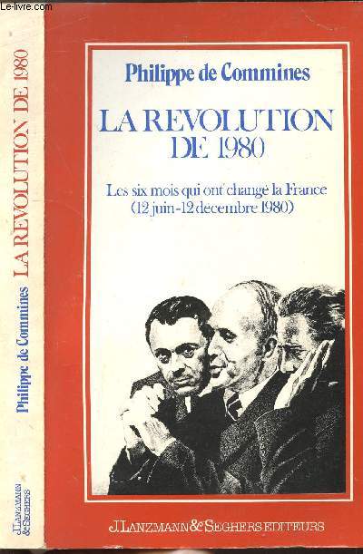 LA REVOLUTION DE 1980 - LES SIX MOIS QUI ONT CHANGE LA FRANCE (12 JUIN - 12 DECEMBRE 1980)