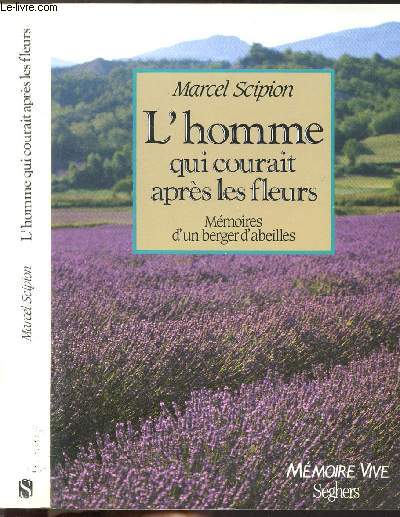 L'HOMME QUI COURAIT APRES LES FEURS - MEMOIRES d4UN BERGER D'ABEILLES
