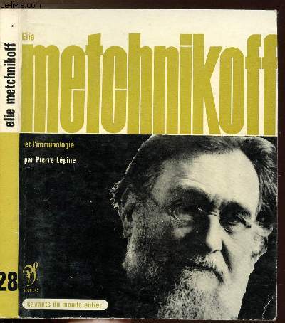 ELIE METCHNIKOFF ET L'IMMUNOLOGIE - COLLECTION SAVANT DU MONDE ENTIER N28