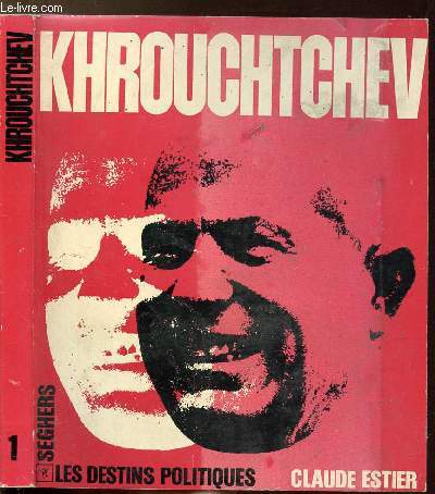 NIKITA SERGUEIEVITCH KHROUCHTCHEV - COLLECTION LES DESTINS POLITIQUES N1