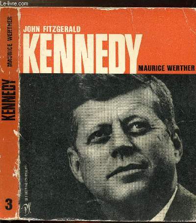JOHN FITZGERALD KENNEDY - COLLECTION LES DESTINS POLITIQUES N3