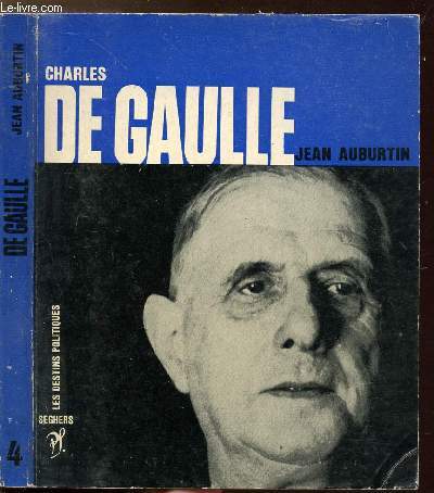 CHARLES DE GAULLE - COLLECTION LES DESTINS POLITIQUES N4