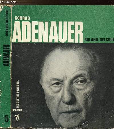 KONRAD ADENAUER - COLLECTION LES DESTINS POLITIQUES N5