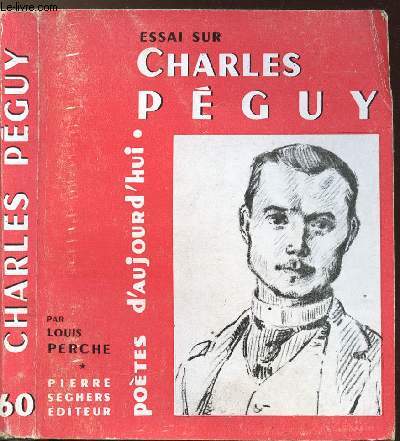 ESSAI SUR CHARLES PEGUY - COLLECTION POETES D'AUJOURD'HUI N60
